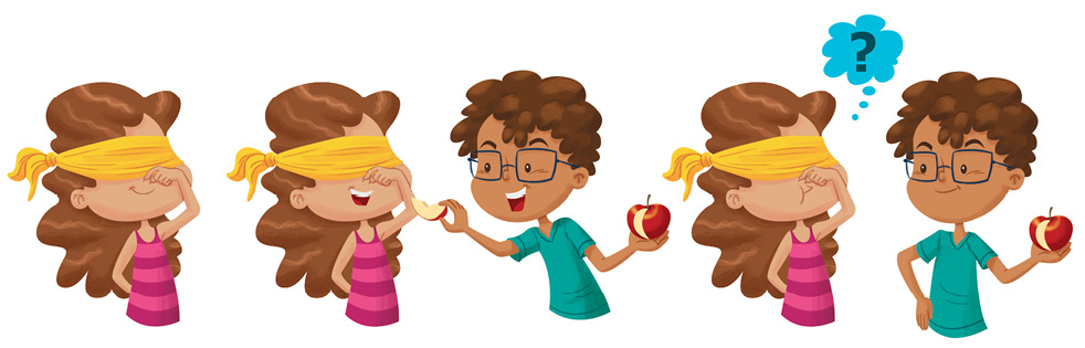 Imagem: Ilustração. Uma menina de pele clara, cabelos castanhos longos, com regata de cor rosa, vista da cintura para cima, com os olhos vendados com lenço de cor amarela. Ela está com a mão esquerda de trás das costas e mão direita tapando o nariz. Após, a mesma menina com a boca aberta e à direita dela, um menino de pele morena, cabelos encaracolados com par de óculos quadrados de grau, com camiseta azul. Ele está com pedaço de maçã para boca da menina e na mão direita dele, a maçã. Mais à direita, menina com a boca e nariz fechado, com os olhos vendados, e perto da cabeça dela, nuvem com ponto de interrogação. À direita, o menino segurando na mão direita com a maçã. Fim da imagem.