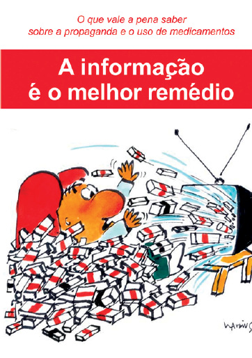 Imagem: Fotografia. Fundo branco com ilustração ao centro de um homem sentado sobre sofá de cor vermelha, com os braços para frente recebendo várias caixas de remédios que saem de televisão preta sobre mesa amarela. Ele tem pele morena, nariz grande, com blusa de mangas compridas em azul-claro, com calça verde e sapatos brancos. Ele está com os olhos bem abertos e braços para frente.  Texto : O que vale a pena saber sobre a propaganda e o uso de medicamentos.  Título : A informação é o melhor remédio.   Fim da imagem.