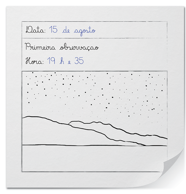 Imagem: Fotografia. Folha de cor branca com texto na parte superior:  Data: 15 de agosto. Primeira observação Hora:  19h e 35 Na parte inferior, ilustração em preto de local com morros e na parte superior, céu com inúmeros pontos em preto, uns mais claros e outros mais escuros.   Fim da imagem.