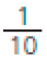 um décimo##<math><mfrac><mn>1</mn><mn>10</mn></mfrac></math>