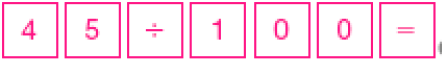 Ilustração. Teclas: 4, 5, ÷, 1, 0, 0, =. 