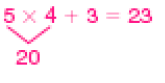 Expressão. 5 x 4 + 3 = 23 5 x 4 = 20.