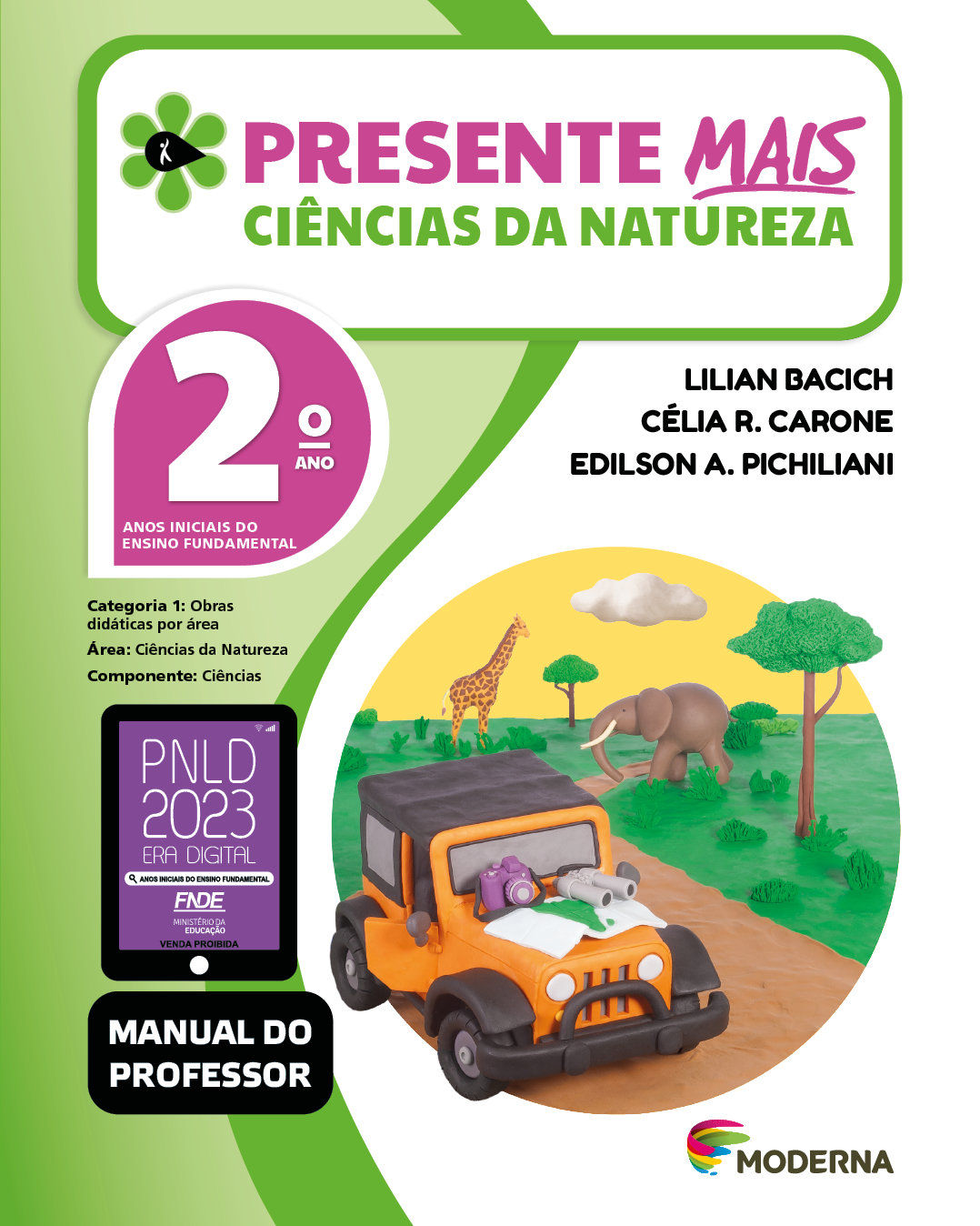 Imagem: Capa. Na parte superior, o título: Presente mais – Ciências da Natureza 2º ano. À esquerda, ilustração de uma flor com seis pétalas verdes e um miolo preto em formato de gota, onde há a silhueta em branco de uma pessoa com o braço levantado. Abaixo, as seguintes informações: Anos iniciais do Ensino Fundamental. Categoria 1: Obras didáticas por área. Área: Ciências da Natureza. Componente: Ciências. À direita, os nomes dos autores: Lilian Bacich; Célia R. Carone; Edilson A. Pichiliani. Na parte inferior esquerda, selo do PNLD 2023 composto pela ilustração de um tablet com as informações: PNLD 2023. ERA DIGITAL. ANOS INICIAIS DO ENSINO FUNDAMENTAL. FNDE. MINISTÉRIO DA EDUCAÇÃO. VENDA PROIBIDA. E a informação: Manual do professor. À direita, logotipo da editora Moderna, composto por linhas curvadas nas cores: rosa, amarelo, verde e azul, à esquerda. E à direita, o nome da editora. Ao centro, ilustração em massinha de um jeep amarelo e preto em uma estrada de terra. No capô do carro há um mapa, um binóculo e uma câmera fotográfica. Ao fundo, vegetação, árvores, um elefante e uma girafa. Fim da imagem.