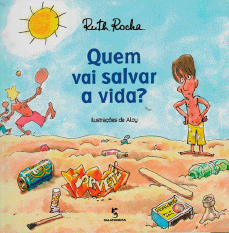 Imagem: Capa de livro. Na parte superior, o título e na parte inferior, ilustração de um menino com as mãos na cintura. Na frente dele há muito lixo espalhado na areia da praia.  Fim da imagem.
