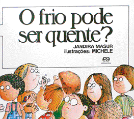 Imagem: Ilustração. Capa de livro. Na parte superior, título do livro: o frio pode ser quente? Embaixo, ilustração de várias pessoas com expressões confusas.   Fim da imagem.