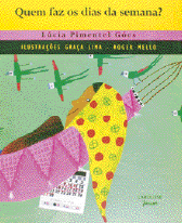 Imagem: Ilustração. Capa de livro. Na parte superior, uma faixa amarela com o título do livro: quem faz os dias da semana? Em seguida, desenho de pássaros e uma menina sorrindo, usando uma roupa rosa e um lenço amarelo de bolinha na cabeça.  Fim da imagem.