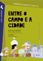 Imagem: Ilustração. Capa de livro. Na parte superior, o título: entre o campo e a cidade. Abaixo, ilustração de uma família, homem de chapéu segurando uma mala e uma sacola, mulher com duas malas e uma sacola na cabeça, e um menino de chapéu levando uma sacola presa em uma vareta. Eles caminham na direção de uma cidade.  Fim da imagem.