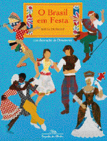 Imagem: Ilustração. Capa de livro. Na parte superior, um quadro amarelo com o título: o Brasil em festa. Há o desenho de uma menina com saia colorida segurando um guarda-chuva, um homem usando chapéu e um pano por cima do ombro, um casal no meio, com o homem usando calça xadrez e colete e a mulher um vestido com tranças, um casal abraçado, ambos com roupas de bolinhas e uma mulher de vestido longo segurando um boneco nas mãos.  Fim da imagem.