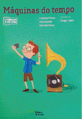 Imagem: Ilustração. Capa de livro. Um menino ruivo de óculos e camisa azul listrada. Ele segura o celular na mão. Ao lado dele, uma vitrola. Na parte superior, o título: máquinas do tempo.   Fim da imagem.